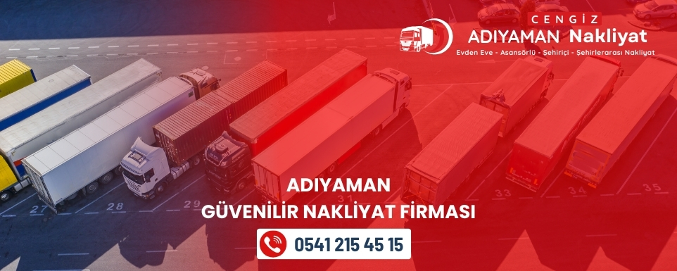 Adıyaman Güvenilir Nakliyat Firması